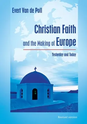 La fe cristiana y la construcción de Europa: ayer y hoy - Christian Faith and the Making of Europe: Yesterday and Today