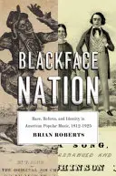 Blackface Nation: Raza, reforma e identidad en la música popular estadounidense, 1812-1925 - Blackface Nation: Race, Reform, and Identity in American Popular Music, 1812-1925