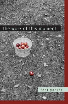 El trabajo de este momento - The Work of This Moment