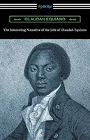 La interesante narración de la vida de Olaudah Equiano - The Interesting Narrative of the Life of Olaudah Equiano