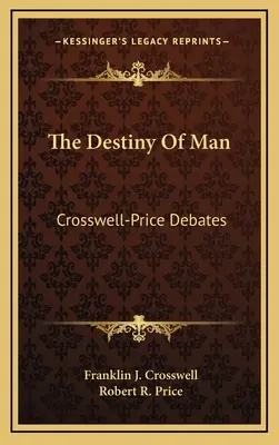 El destino del hombre: Debates Crosswell-Price - The Destiny Of Man: Crosswell-Price Debates