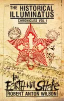 La Tierra Temblará: Crónicas Históricas Illuminatus Volumen 1 - The Earth Will Shake: Historical Illuminatus Chronicles Volume 1