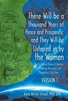 Habrá Mil Años de Paz y Prosperidad, y Serán Inaugurados por las Mujeres - Versión 1 y Versión 2: El Papel Esencial de la Mujer - There Will be a Thousand Years of Peace and Prosperity, and They Will be Ushered in by the Women - Version 1 & Version 2: The Essential Role of Women