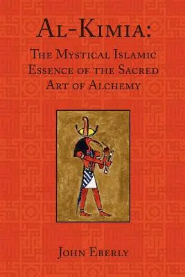 Al-Kimia: La mística esencia islámica del sagrado arte de la alquimia - Al-Kimia: The Mystical Islamic Essence of the Sacred Art of Alchemy