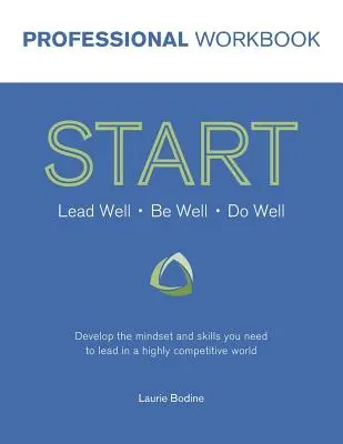 Cuaderno de trabajo profesional START: Desarrolle la mentalidad y las habilidades que necesita para liderar en un mundo altamente competitivo - START Professional Workbook: Develop the mindset and skills you need to lead in a highly competitive world