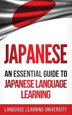 Japonés: Guía esencial para aprender japonés - Japanese: An Essential Guide to Japanese Language Learning