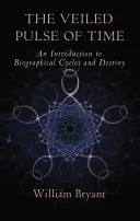 El pulso velado del tiempo: Introducción a los ciclos biográficos y al destino - The Veiled Pulse of Time: An Introduction to Biographical Cycles and Destiny