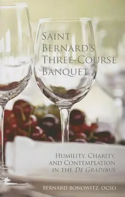 El banquete de tres platos de San Bernardo: Humildad, caridad y contemplación en el De Gradibus - Saint Bernard's Three-Course Banquet: Humility, Charity, and Contemplation in the De Gradibus