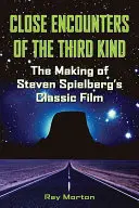 Encuentros en la tercera fase: El rodaje de la película clásica de Steven Spielberg - Close Encounters of the Third Kind: The Making of Steven Spielberg's Classic Film