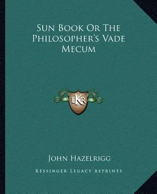 El Libro del Sol o el Vademécum del Filósofo - Sun Book or the Philosopher's Vade Mecum