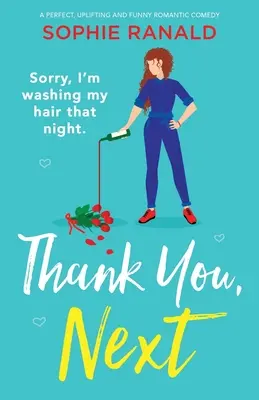 Thank You, Next Una comedia romántica perfecta, edificante y divertida - Thank You, Next: A perfect, uplifting and funny romantic comedy