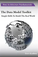 El juego de herramientas del modelo de datos: Habilidades sencillas para modelar el mundo real - The Data Model Toolkit: Simple Skills To Model The Real World