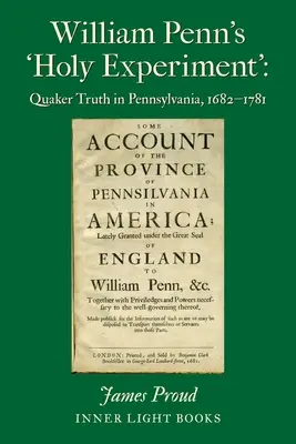 El «santo experimento» de William Penn: La verdad cuáquera en Pensilvania, 1682-1781 - William Penn's 'Holy Experiment': Quaker Truth in Pennsylvania, 1682-1781