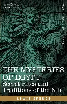 Los Misterios de Egipto: Ritos secretos y tradiciones del Nilo - The Mysteries of Egypt: Secret Rites and Traditions of the Nile