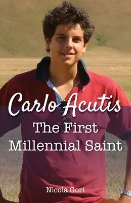 Carlo Acutis: El primer santo milenario - Carlo Acutis: The First Millennial Saint