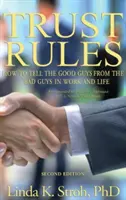 Reglas de confianza: Cómo distinguir a los buenos de los malos en el trabajo y en la vida - Trust Rules: How to Tell the Good Guys from the Bad Guys in Work and Life