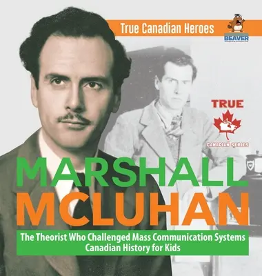 Marshall McLuhan - El teórico que desafió los sistemas de comunicación de masas - Historia de Canadá para niños - Verdaderos héroes canadienses - Marshall McLuhan - The Theorist Who Challenged Mass Communication Systems - Canadian History for Kids - True Canadian Heroes