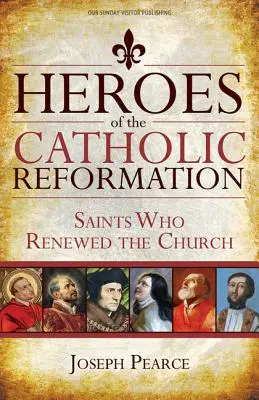 Héroes de la Reforma Católica: Santos que renovaron la Iglesia - Heroes of the Catholic Reformation: Saints Who Renewed the Church