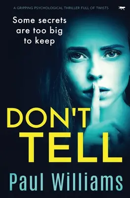 No lo cuentes: un apasionante thriller psicológico lleno de giros inesperados - Don't Tell: A Gripping Psychological Thriller Full of Twists