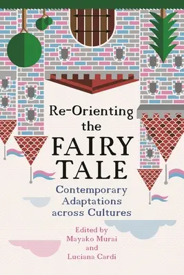 Reorientar el cuento de hadas: Adaptaciones contemporáneas a través de las culturas - Re-Orienting the Fairy Tale: Contemporary Adaptations Across Cultures