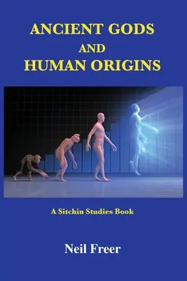 Dioses antiguos y orígenes humanos: Un libro de estudios de Sitchin - Ancient Gods and Human Origins: A Sitchin Studies Book