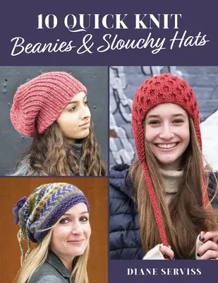 10 gorros y gorras de punto rápidos - 10 Quick Knit Beanies & Slouchy Hats