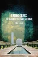 Comer hierba: La fabricación de la bomba pakistaní - Eating Grass: The Making of the Pakistani Bomb