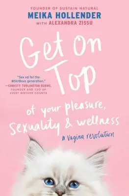 Get on Top: De tu placer, sexualidad y bienestar: La revolución de la vagina - Get on Top: Of Your Pleasure, Sexuality & Wellness: A Vagina Revolution