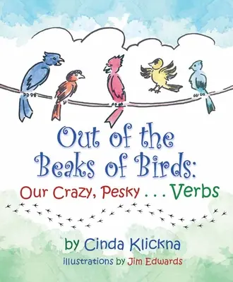 Del pico de los pájaros: Nuestros locos y molestos... verbos - Out of the Beaks of Birds: Our Crazy, Pesky...Verbs