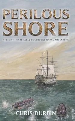 La orilla peligrosa: La sexta aventura naval de Carlisle y Holbrooke - Perilous Shore: The Sixth Carlisle & Holbrooke Naval Adventure