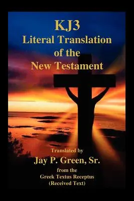 Kj3 Traducción Literal del Nuevo Testamento - Kj3 Literal Translation of the New Testament