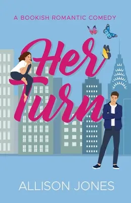 El turno de ella Una comedia romántica libresca - Her Turn: A Bookish Romantic Comedy