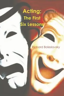 Actuación: Las seis primeras lecciones - Acting: The First Six Lessons