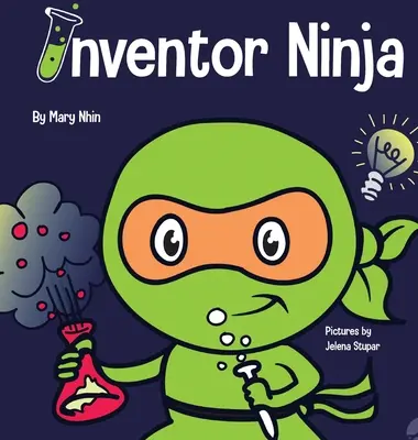 El ninja inventor: un libro infantil sobre la creatividad y el origen de las ideas - Inventor Ninja: A Children's Book About Creativity and Where Ideas Come From