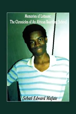 Memorias de Lotsane: Crónicas de un internado africano. - Memories of Lotsane: The Chronicles of an African Boarding School.