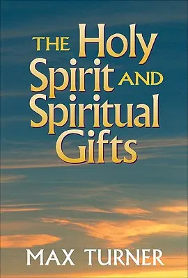 El Espíritu Santo y los dones espirituales: En la Iglesia del Nuevo Testamento y en la actualidad - The Holy Spirit and Spiritual Gifts: In the New Testament Church and Today