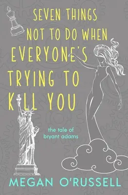 Siete cosas que no debes hacer cuando todos intentan matarte - Seven Things Not to Do When Everyone's Trying to Kill You