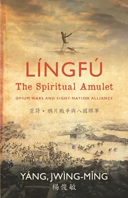 Lngf - El amuleto espiritual: Guerras del Opio y Alianza de las Ocho Naciones - Lngf - The Spiritual Amulet: Opium Wars and Eight-Nation Alliance