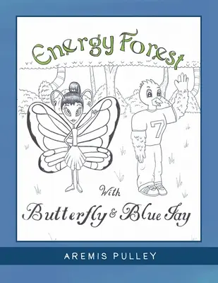 El bosque de la energía: Con la mariposa y el arrendajo azul - Energy Forest: With Butterfly and Bluejay