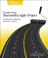 Cree su Proyecto Ágil Exitoso: Colaborar, Medir, Estimar, Entregar - Create Your Successful Agile Project: Collaborate, Measure, Estimate, Deliver