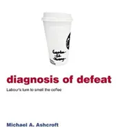 Diagnóstico de derrota: a los laboristas les toca oler el café - Diagnosis of Defeat - Labour's turn to smell the coffee