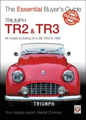 Triumph Tr2 y Tr3 - Todos los modelos (incluidos 3a y 3b) 1953 a 1962: Guía esencial del comprador - Triumph Tr2, & Tr3 - All Models (Including 3a & 3b) 1953 to 1962: Essential Buyer's Guide