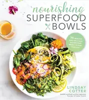 Nourishing Superfood Bowls: 75 Healthy and Delicious Gluten-Free Meals to Fuel Your Day (Tazones nutritivos con superalimentos: 75 comidas saludables y deliciosas sin gluten para alimentar tu día) - Nourishing Superfood Bowls: 75 Healthy and Delicious Gluten-Free Meals to Fuel Your Day