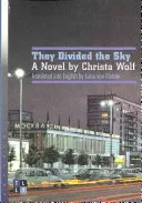 Dividieron el cielo: Una novela de Christa Wolf - They Divided the Sky: A Novel by Christa Wolf