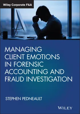 Gestión de las emociones del cliente en la contabilidad forense y la investigación del fraude - Managing Client Emotions in Forensic Accounting and Fraud Investigation