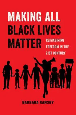 Hacer que todas las vidas negras importen, 6: Reimaginar la libertad en el siglo XXI - Making All Black Lives Matter, 6: Reimagining Freedom in the Twenty-First Century