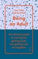 Ser adulto: la guía definitiva para mudarse, conseguir un trabajo y ponerse las pilas - Being an Adult - the ultimate guide to moving out, getting a job, and getting your act together