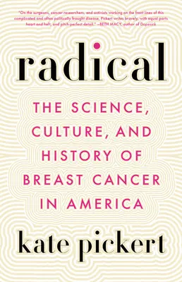 Radical: Ciencia, cultura e historia del cáncer de mama en Estados Unidos - Radical: The Science, Culture, and History of Breast Cancer in America