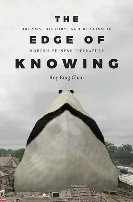 The Edge of Knowing: Sueños, historia y realismo en la literatura china moderna - The Edge of Knowing: Dreams, History, and Realism in Modern Chinese Literature