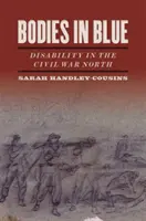 Cuerpos azules: La discapacidad en el Norte de la Guerra Civil - Bodies in Blue: Disability in the Civil War North